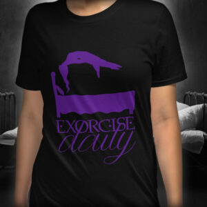 Funny Horror T-Shirt - Exorcise Daily