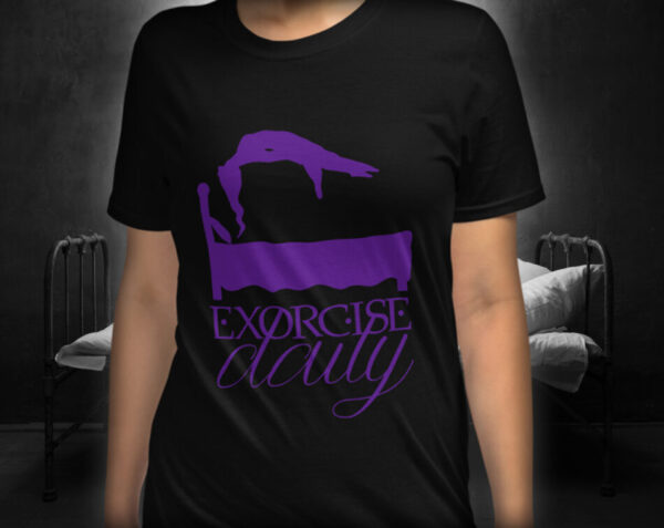 Funny Horror T-Shirt - Exorcise Daily