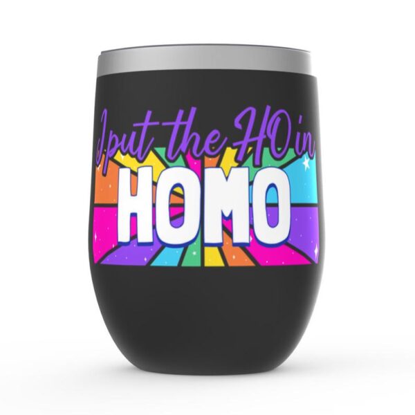 These funny 12oz. viking stainless steel tumblers feature the funny phrase, I put the Ho in Homo.